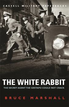 Paperback Cassell Military Classics: The White Rabbit: The Secret Agent the Gestapo Could Not Crack Book