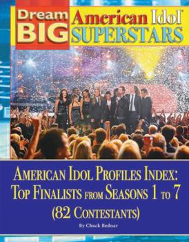 Hardcover American Idol Profiles Index: Top Finalist from Seasons 1 to 7 (82 Contestants) Book