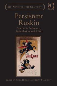 Hardcover Persistent Ruskin: Studies in Influence, Assimilation and Effect Book