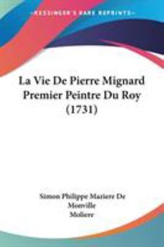 Paperback La Vie De Pierre Mignard Premier Peintre Du Roy (1731) Book