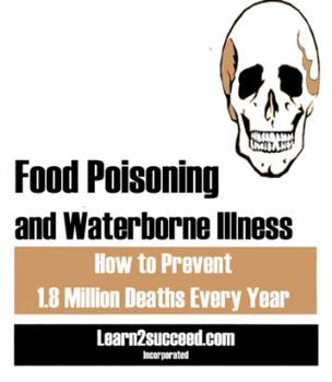 Paperback Food Poisoning and Waterborn Illness: How to Prevent 1.8 Million Deaths Every Year Book