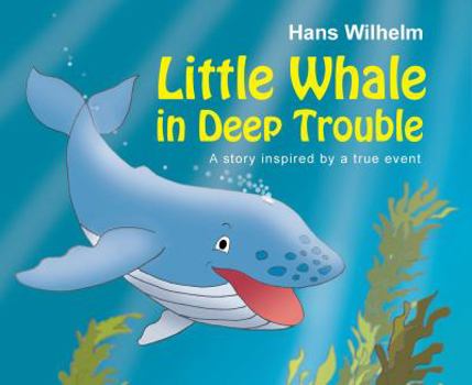 Hardcover Little Whale in Deep Trouble: A Story Inspired by a True Event Book