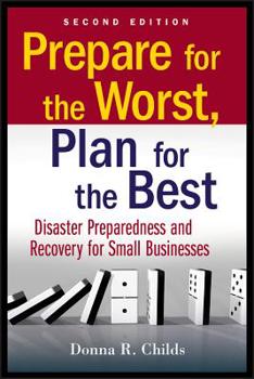 Paperback Prepare for the Worst, Plan for the Best: Disaster Preparedness and Recovery for Small Businesses Book