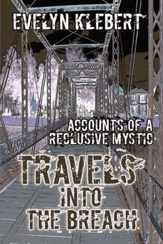 Paperback Travels into the Breach: Accounts of a Reclusive Mystic Book