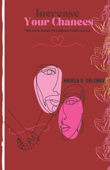 Paperback Increase Your Chances!: The Love Guide to Finding Your Match Book