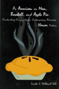 Paperback As American as Mom, Baseball, and Apple Pie: Constructing Community in Contemporary American Horror Fiction Book