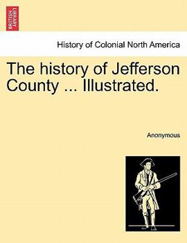 Paperback The history of Jefferson County ... Illustrated. Book