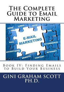 Paperback The Complete Guide to Email Marketing: Book IV: Finding Emails to Build Your Business Book