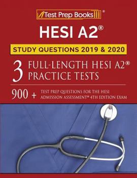 Paperback HESI A2 Study Questions 2019 & 2020: Three Full-Length HESI A2 Practice Tests: 900+ Test Prep Questions for the HESI Admissions Assessment 4th Edition Book