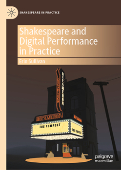 Hardcover Shakespeare and Digital Performance in Practice Book