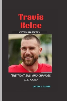 Paperback Travis Kelce: "The Tight End Who Changed the Game" Book