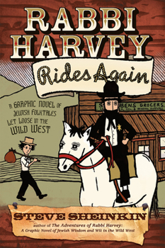 Paperback Rabbi Harvey Rides Again: A Graphic Novel of Jewish Folktales Let Loose in the Wild West Book