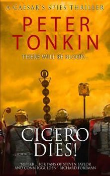 Cicero Dies! - Book #3 of the Caesar's Spies
