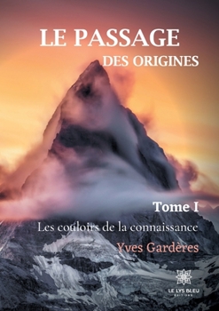 Paperback Le passage des origines: Tome I - Les couloirs de la connaissance [French] Book