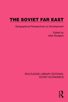 Hardcover The Soviet Far East: Geographical Perspectives on Development Book