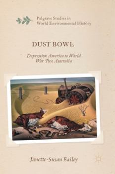 Dust Bowl: Depression America to World War Two Australia - Book  of the Palgrave Studies in World Environmental History