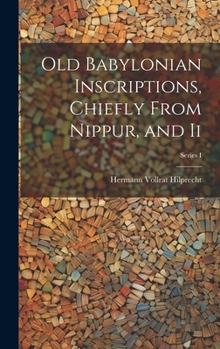Hardcover Old Babylonian Inscriptions, Chiefly From Nippur, and Ii; Series I Book
