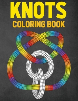 Paperback Knots Coloring Book: Geometric Knot Designs Coloring Book For Relaxation Book