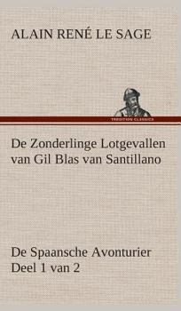 Hardcover De Zonderlinge Lotgevallen van Gil Blas van Santillano De Spaansche Avonturier, Deel 1 van 2 [Dutch] Book
