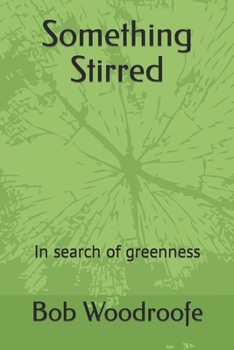 Something Stirred: In search of greenness