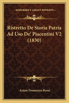 Paperback Ristretto De Storia Patria Ad Uso De' Piacentini V2 (1830) [Italian] Book