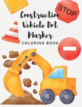 Paperback Construction Vehicle Dot Marker Coloring Book