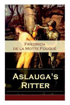 Paperback Aslauga's Ritter: Ein fantastischer Abenteuerroman Book