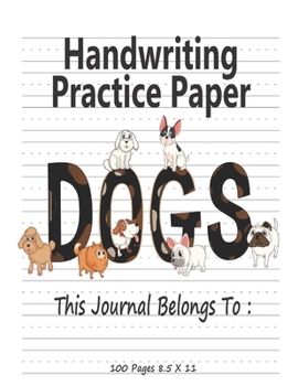 Paperback Handwriting Practice Paper: ABC Kids DOGS: Notebook with Dotted Lined Sheets for Students, DOGS Coloring for kids Coloring cute: Animals Coloring Book