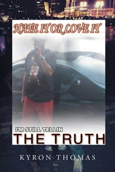 Paperback Hate it or Love it, Believe it or Not, I'm Still, Tellin the Truth Book