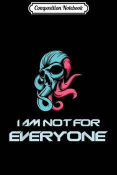 Composition Notebook: Sarcastic Rebel Octopus 'I'm Not For Everyone'  Journal/Notebook Blank Lined Ruled 6x9 100 Pages