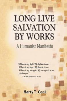 Paperback Long Live Salvation by Works: A Humanist Manifesto Book