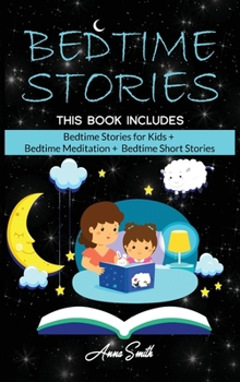 Hardcover Bedtime Stories: This Book Includes: "Bedtime Stories for Kids + Bedtime Meditation + Bedtime Short Stories Book
