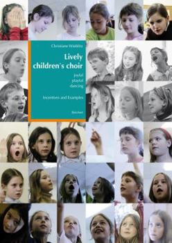 Paperback Lively Children's Choir: Joyful - Playful - Dancing. Incentives and Examples Book