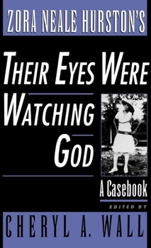 Zora Neale Hurston's Their Eyes Were Watching God: A Casebook (Casebooks in Contemporary Fiction)