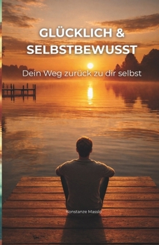 Paperback Glücklich und Selbstbewusst: Dein Wegweiser zur Selbstliebe [German] Book