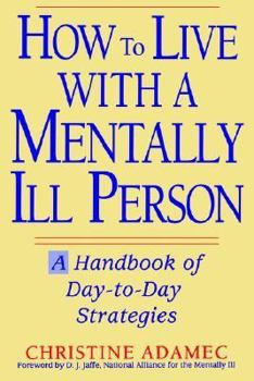 Paperback How to Live with a Mentally Ill Person: A Handbook of Metally Ill Strategies Book