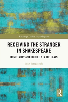 Paperback Receiving the Stranger in Shakespeare: Hospitality and Hostility in the Plays Book