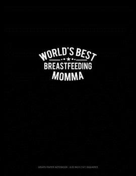 Paperback World's Best Breastfeeding Momma: Graph Paper Notebook - 0.25 Inch (1/4) Squares Book