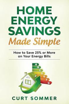 Paperback Home Energy Savings Made Simple: How to Save 25% or More on Your Energy Bills Book