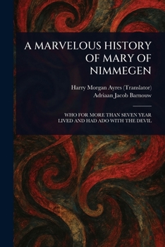Paperback A Marvelous History of Mary of Nimmegen Book