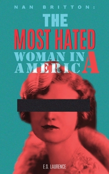 Nan Britton: The Most Hated Woman in America B0CMC24GPY Book Cover