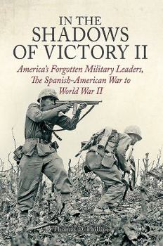 Hardcover In the Shadows of Victory II: America's Forgotten Military Leaders, the Spanish-American War to World War II Book