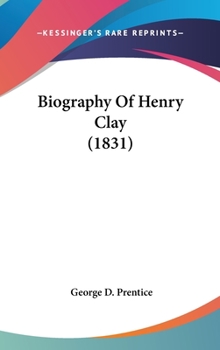 Hardcover Biography Of Henry Clay (1831) Book