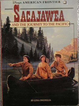 Sacajawea and the Journey to the Pacific (Disney's American Frontier, #7) - Book #7 of the Disney's American Frontier