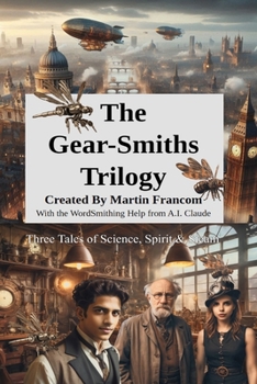 The Gear-Smiths Trilogy: Three Tales of Science, Spirit & Steam