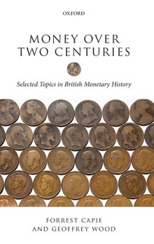 Hardcover Money Over Two Centuries: Selected Topics in British Monetary History Book