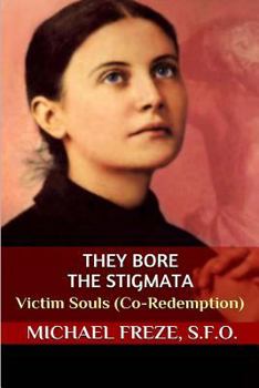 Paperback They Bore the Stigmata: Victim Souls (Co-Redemption) Book