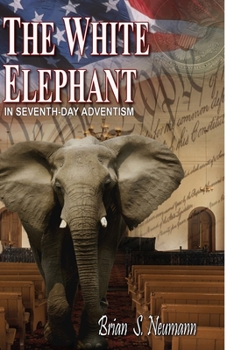 Paperback The White Elephant: In Seventh-Day Adventism Book