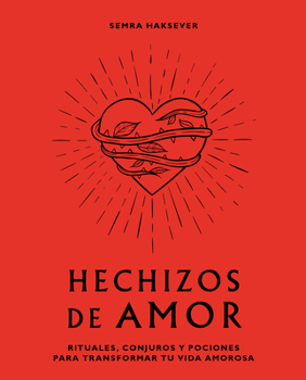 Hardcover Hechizos de Amor: Rituales, Conjuros Y Pociones Para Transformar Tu Vida Amorosa [Spanish] Book