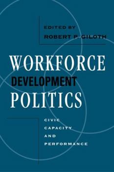 Paperback Workforce Development Politics: Civic Capacity and Performance Book